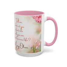 Load image into Gallery viewer, Spring Coffee Mug, Mary Oliver Quote, Colorful Ceramic Cup, Inspirational Tea Mug, Unique Gift for Her, Personalized Coffee Cup