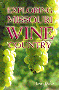 Exploring Missouri Wine Country, Updated & Revised 3rd Edition