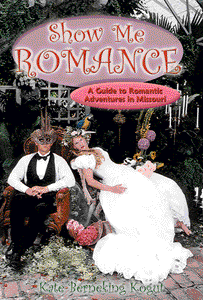 Show Me Romance: A Guide to Romantic Adventures in Missouri